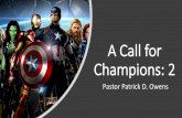 A Call for Champions: 2 · 1 Samuel 17:9 9If he is able to fight and kill me, we will become your subjects; but if I overcome him and kill him, you will become our subjects and serve