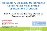 Regulatory Capacity Building and Accelerating Approvals of prequalified products · 2017-04-06 · Regulatory Capacity Building and Accelerating Approvals of prequalified products