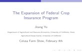 The Expansion of Federal Crop Insurance Programaic.ucdavis.edu/publications/Colusa Farm Show Yu.pdf · Crop Insurance Expansion Institutional History Legislative Changes 1 The Crop
