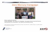 Zero Mercury Campaign · 2015-11-16 · Zero Mercury Campaign Elena Lymberidi-Settimo Project Manager 'Zero Mercury Campaign', ... participatory democracy. Our aim is to ensure the