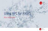 Using HPC for ANSYS - pdc.kth.se · Best-in-Class HPC Performance ANSYS Mechanical 2019 demonstrates 65% performance gains on Intel’s latest Skylake processor vs. Haswell processor