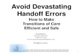 Avoid Devastating Handoff Errors - GNYHCFA · Avoid interruptions (as much as possible). It is important to limit distractions caused by pagers, phone calls, etc., except in cases