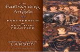 The Fashioning of Angels: Partnership as Spiritual …...The fashioning of angels : partnership as spiritual practice / Robin Larsen, Stephen Larsen. p. cm. Includes bibliographical