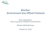 Biochar Greenhouse Gas Offset Protocol · 2015-04-22 · Biochar Greenhouse Gas Offset Protocol Bruce Springsteen ... Location -- Biochar production project operations that are located