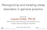 Recognizing and treating sleep disorders in general practice · Recognizing and treating sleep disorders in general practice Presenter Laura Creti, ... •In Canada, most referrals