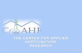 THE CENTER FOR APPLIED HORTICULTURE RESEARCHucnfa.ucanr.edu/files/224750.pdf · Sustainable Horticulture New Crop Development/ Plant Introductions Crop Production and Monitoring New