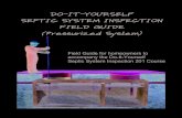 Do-It-Yourself Septic System Inspection Field Guide ...DO-IT-YOURSELF SEPTIC SYSTEM INSPECTION FIELD GUIDE (Pressurized System) Field Guide for homeowners to accompany the Do-It-Yourself