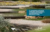 LANDSCAPING YOUR COASTAL GARDEN FOR BUSHFIRE · 4 Landscaping your coastal garden for bushfire By carefully selecting the location, arrangement and type of plants in your garden,
