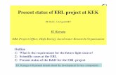 Present status of ERL project at KEKpfPresent status of ERL project at KEK PF-ISAC, 3-4/April/2007 H. Kawata ERL Project Office, High Energy Accelerator Research Organization Outline