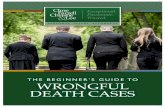 THE BEGINNER’S GUIDE TO WRONGFUL DEATH CASES · 2018-02-16 · The Beginner’s Guide to Wrongful Death Cases 3 Trial Lawyer - An attorney who specializes in defending clients before