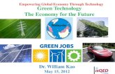 Green Technology The Economy for the Future€¦ · Green Technology The Economy for the Future Dr. William Kao May 15, 2012 Empowering Global Economy Through Technology