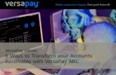 VersaPay eBook: 6 Ways to Transform your Accounts ... · PDF file VersaPay eBook: 6 Ways to Transform your Accounts Receivable with VersaPay ARC Invoice and payment status List of