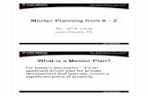 Master Planning from A – ZMaster Planning from A – Z By: Jill R. Long Lane Powell, PC ©2013 Lane Powell PC 11What is a Master Plan? For today’s discussion – it’s an applicant-driven
