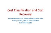 Cost Classification and Cost Recovery - UNDP · Contents •Cost recovery –recent history •Follow up on the Executive Board decisions on cost classification •Revised Recommendation