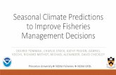 Seasonal Climate Predictions to Improve Fisheries ...€¦ · Seasonal Climate Predictions to Improve Fisheries Management Decisions DESIREE TOMMASI, CHARLIE STOCK, KATHY PEGION ,