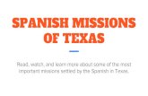 SPANISH MISSIONS OF TEXAS · 2019-10-07 · SPANISH MISSIONS OF TEXAS Read, watch, and learn more about some of the most important missions settled by the Spanish in ... Listen to