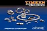 Super Precision Bearings and Bearing ProductsSuper Precision Bearings and Bearing Products 1-120 ISO 9001 Registered AS9000 Certified D1-9000 AQS Certified ® Timken Super Precision
