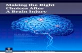 Making the Right Choices After A Brain Injury...Making the Right Choices After a Brain Injury TRAUMATIC BRAIN INJURY BY THE NUMBERS Traumatic brain injury is the leading cause of disability