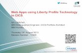 Web Apps using Liberty Profile Technology in CICS · 2013-08-14 · Web Apps using Liberty Profile Technology in CICS Ian J Mitchell, IBM Distinguished Engineer, CICS Portfolio Architect