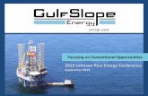 GulfSlope Overview...2019 Johnson Rice Energy Conference September 2019 2 This presentation may contain forward-looking statements about the business, financial condition and prospects