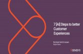 7 Steps to better [AI] Customer Experiences...CUSTOMER JOURNEY Predictive engagement with customers online Self service with chatbots and voicebots Check-Out voice of the customer