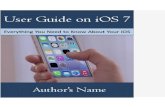 User Guide on iOS 7 - Xpert Contentxpertcontent.com/samples/Ebooks/User-Guide-on-iOS-7.pdf · How to Install iOS 7 CHAPTER 2 New Features Navigating iOS Control Centre AirDrop Notification