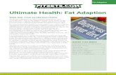 Ultimate Health: Fat Adaption · 2018-06-12 · 1 Fat Adaption WEEK ONE: STOP EATING BAD FOODS. Week one will focus on removing bad foods from your everyday diet. This is the biggest