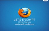 LET’S ENCRYPT - World Wide Web Consortium · 2015-09-17 · LET’S ENCRYPT Olivier Yiptong oyiptong@mozilla.com. PRIVACY MATTERS. PRIVACY MATTERS: HTTPS