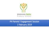 P4 Parents’ Engagement Session 1 February 2019 · Parental Choice at the End of P4 •Parental option is given at the end of P4 •Parents will make decision on the subject combination