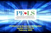 Professional Engineering Practice Update and Ethics ...tbpe.texas.gov/downloads/2020FebruaryEthicsWebinarPELS.pdf · – Honesty – Clarity (not misleading) – Respectful of all