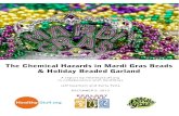 The Chemical Hazards in Mardi Gras Beads & …bead necklaces, bracelets, and toys. The Mardi Gras products were gathered by Holly and Kirk Groh from VerdiGras. Mardi Gras beads come