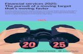 Financial services 2025: The pursuit of a moving target ...€¦ · Financial services 2025: The pursuit of a moving target ... services both from a provider perspective and from