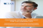 PREPARING YOUR EXIT STRATEGY FOR THE UNEXPECTED · PREPARING YOUR EXIT STRATEGY FOR THE UNEXPECTED Do you have an action plan or an exit strategy in place for your business if something