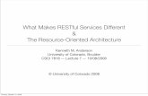 What Makes RESTful Services Different The Resource-Oriented Architecturekena/classes/7818/f08/lectures/lectur… · What Makes RESTful Services Different? • From Last Week: Three