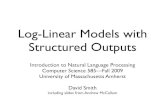 Log-Linear Models with Structured Outputsdasmith/inlp/lect14-cs585.pdfLog-Linear Models with Structured Outputs Introduction to Natural Language Processing Computer Science 585—Fall
