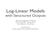 Log-Linear Models - Northeastern University · 2016-04-01 · Log-Linear Models with Structured Outputs Natural Language Processing CS 4120/6120—Spring 2016 Northeastern University