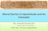 Moral Stories In Upanishads and Its Concepts · 2019-12-13 · Upanishads •Knowledge of Brahman (Brahma-Vidya). •What is this world? •Who am I? What becomes of me after death?