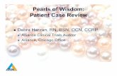 Pearls of Wisdom: Patient Case Review... · Pearls of Wisdom: Patient Case Review ! Debra Herzan, RN, BSN, OCN, CCRP ! Alliance Clinical Trials Auditor ! Alliance, Chicago Office