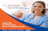 ARDMS Credentials How to Apply Guide - Ultrasound & Medical … · 2020-06-08 · American Registry for Diagnostic Medical Sonography® (ARDMS®) examinations for the RDMS®, RDCS®,