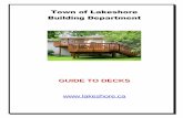 GUIDE TO DECKS - Lakeshore€¦ · Decks When is a building permit required for a deck? Any deck that is greater than 8” in height, will require a building permit. Why are building