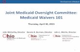 Joint Medicaid Oversight Committee: Medicaid …Ohio Department of Medicaid Joint Medicaid Oversight Committee: Medicaid Waivers 101 Thursday, April 30, 2015 1 John McCarthy, Director