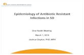 Epidemiology of Antibiotic Resistant Infections in SDs3.amazonaws.com/onehealth-wp/content/uploads/2019/03/061903… · Epidemiology of Antibiotic Resistant Infections in SD One Health