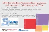 EMS for Children Program: History, Lifespan and Successes ......EMS for Children Program: History, Lifespan and Successes – Celebrating the 30th Year Joseph L. Wright, MD, MPH Professor