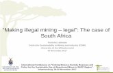 “Making illegal mining – legal”: The case of South … BUsiness Dialogue...“Making illegal mining –legal”: The case of South Africa Pontsho Ledwaba Centre for Sustainability