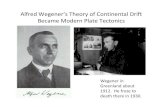 Alfred Wegener’s Theory of Continental Drift …...Alfred Wegener’s Theory of Continental Drift Became Modern Plate Tectonics Wegener in Greenland about 1912. He froze to death
