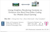 for Mobile Cloud Gaming - Semantic Scholar · Using Graphics Rendering Contexts to Enhance the Real-Time Video Coding for Mobile Cloud Gaming Shu Shi †, Cheng-Hsin Hsu ‡, Klara