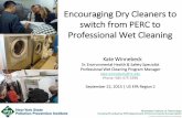 Encouraging Dry Cleaners to switch from PERC to Professional Wet Cleaning · Encouraging Dry Cleaners to switch from PERC to Professional Wet Cleaning Kate Winnebeck Sr. Environmental