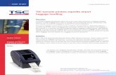 TSC barcode printers expedite airport baggage …...then placed on a conveyor and sent through the airport’s baggage-handling system. After passing through a security check, the
