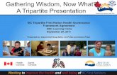 Gathering Wisdom, Now What? A Tripartite Presentationmed-fom-learningcircle.sites.olt.ubc.ca/files/2011/09/Tripartite... · • Establishes a new governance structure for First Nations