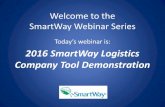 Today’s webinar is: 2016 SmartWay Logistics Company Tool ... · 7/20/2016  · SmartWay Webinar Series Today’s webinar is: 2016 SmartWay Logistics Company Tool Demonstration .